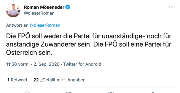 Tweet von Roman Möseneder: "Die FPÖ soll weder die Partei für unanständige noch für anständige Zuwanderer sein. Die FPÖ soll eine Partei für Österreich sein."
